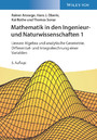 Mathematik in den Ingenieur- und Naturwissenschaften 1 - Lineare Algebra und analytische Geometrie, Differential- und Integralrechnung einer Variablen Mathematik in den Ingenieur- und Naturwissenschaften 1 - Lineare Algebra und analytische Geometrie, Differential- und Integralrechnung einer Variablen