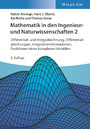 Mathematik in den Ingenieur- und Naturwissenschaften 2 - Differential- und Integralrechnung, Differentialgleichungen, Integraltransformationen, Funktionen einer komplexen Variablen Mathematik in den Ingenieur- und Naturwissenschaften 2 - Differential- und Integralrechnung, Differentialgleichungen, Integraltransformationen, Funktionen einer komplexen Variablen